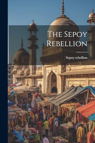 The Sepoy Rebellion