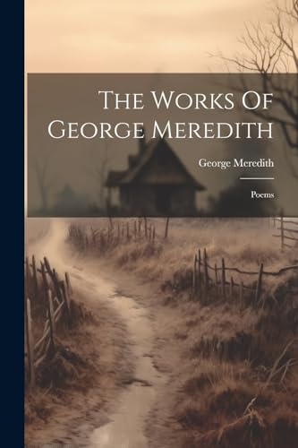 The Works Of George Meredith: Poems