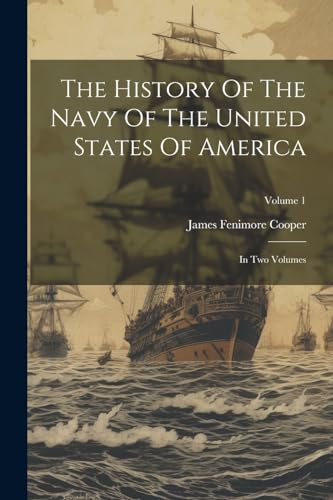 The History Of The Navy Of The United States Of America: In Two Volumes; Volume 1