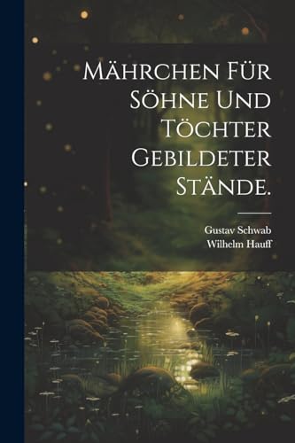 M?hrchen f?r S?hne und T?chter gebildeter St?nde.