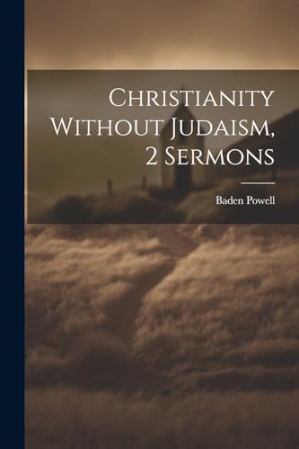 Christianity Without Judaism, 2 Sermons