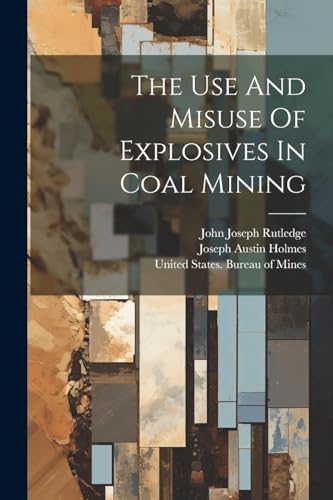 The Use And Misuse Of Explosives In Coal Mining