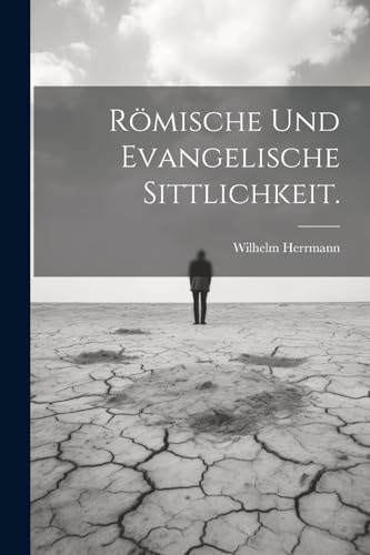 R?mische und evangelische Sittlichkeit.