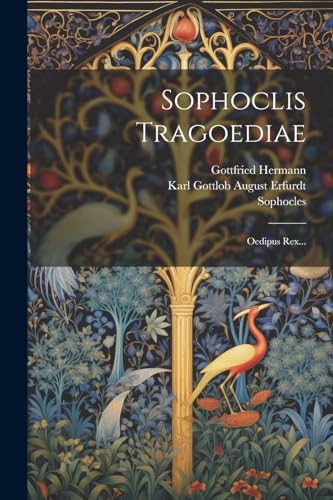 Sophoclis Tragoediae: Oedipus Rex...