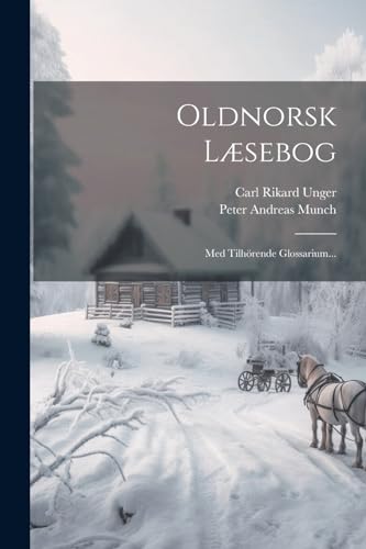 Oldnorsk L?sebog: Med Tilh?rende Glossarium...