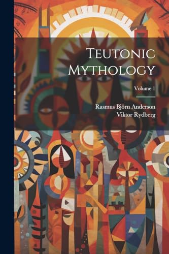 Teutonic Mythology; Volume 1