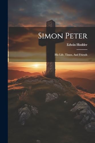 Simon Peter: His Life, Times, And Friends