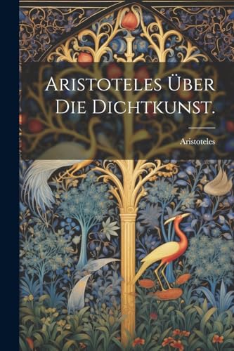 Aristoteles ?ber die Dichtkunst.