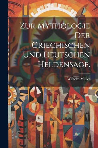 Zur Mythologie der griechischen und deutschen Heldensage.