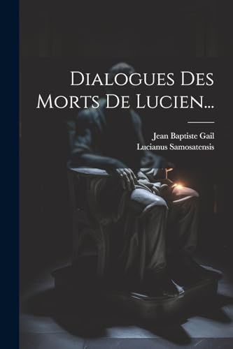 Dialogues Des Morts De Lucien...