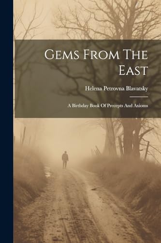 Gems From The East: A Birthday Book Of Precepts And Axioms