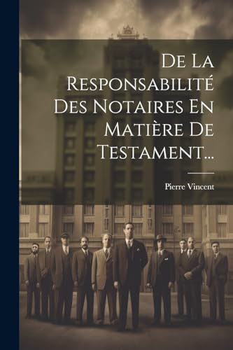 De La Responsabilit? Des Notaires En Mati?re De Testament...