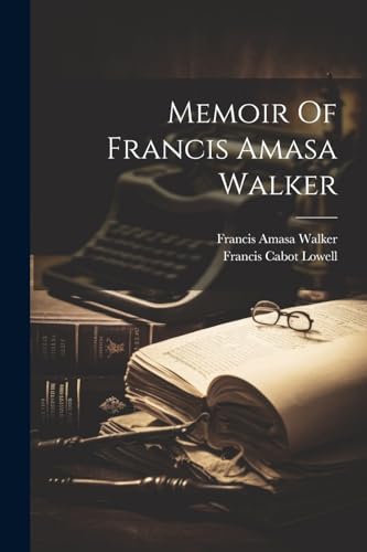 Memoir Of Francis Amasa Walker