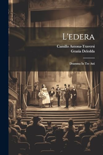 L'edera: Dramma In Tre Atti