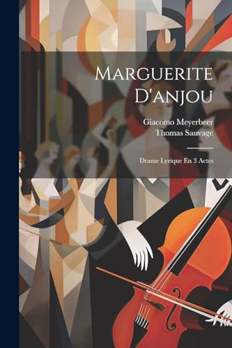 Marguerite D'anjou: Drame Lyrique En 3 Actes