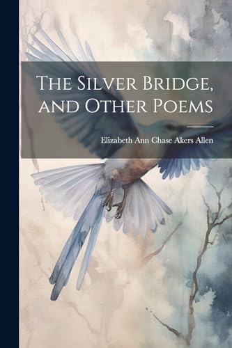 The Silver Bridge, and Other Poems