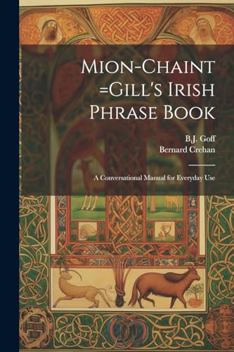 Mion-chaint =Gill's Irish Phrase Book: A Conversational Manual for Everyday Use