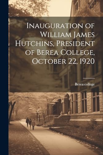 Inauguration of William James Hutchins, President of Berea College, October 22, 1920