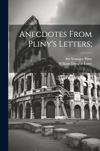 Anecdotes from Pliny's letters;