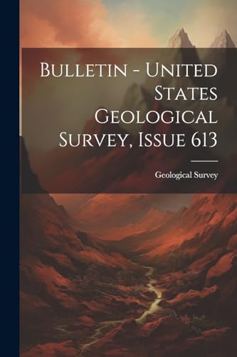 Bulletin - United States Geological Survey, Issue 613