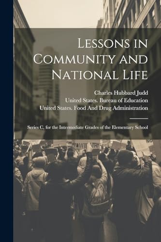 Lessons in Community and National Life: Series C, for the Intermediate Grades of the Elementary School