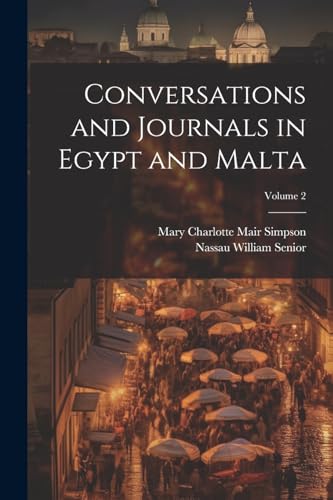 Conversations and Journals in Egypt and Malta; Volume 2