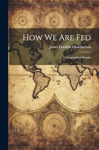 How We Are Fed: A Geographical Reader