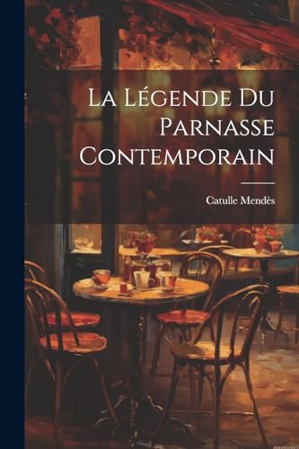 La L?gende Du Parnasse Contemporain