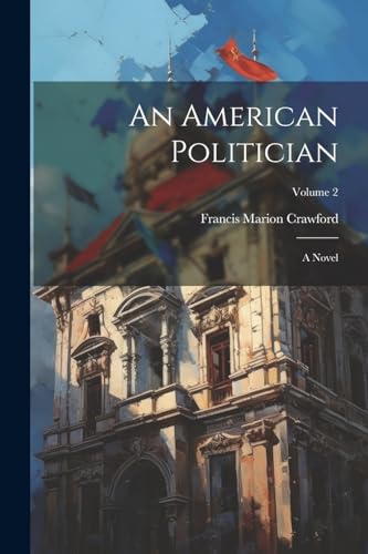 An American Politician: A Novel; Volume 2