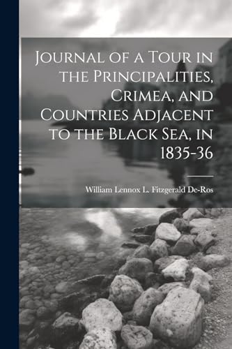 Journal of a Tour in the Principalities, Crimea, and Countries Adjacent to the Black Sea, in 1835-36