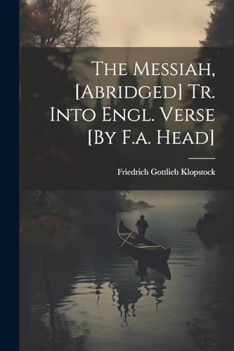 The Messiah, [Abridged] Tr. Into Engl. Verse [By F.a. Head]