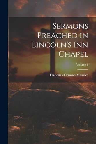 Sermons Preached in Lincoln's Inn Chapel; Volume 4