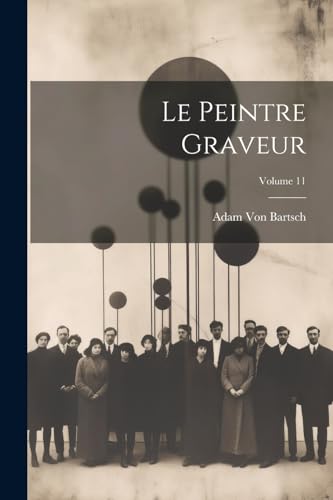 Le Peintre Graveur; Volume 11