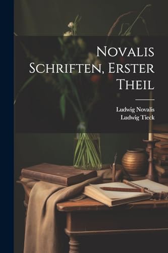 Novalis Schriften, Erster Theil