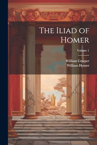 The Iliad of Homer; Volume 1