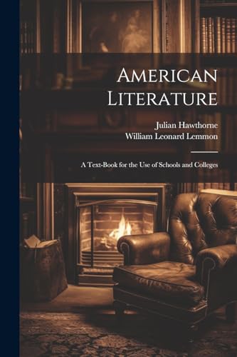 American Literature: A Text-Book for the Use of Schools and Colleges