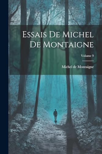 Essais De Michel De Montaigne; Volume 9