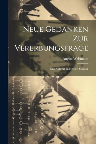 Neue Gedanken Zur Vererbungsfrage: Eine Antwort an Herbert Spencer