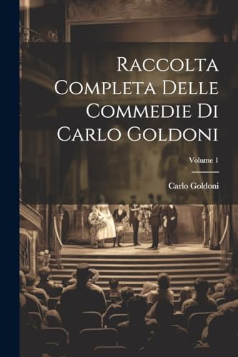 Raccolta Completa Delle Commedie Di Carlo Goldoni; Volume 1