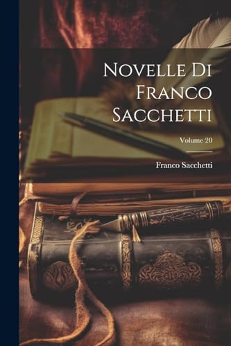 Novelle Di Franco Sacchetti; Volume 20