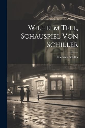 Wilhelm Tell, Schauspiel von Schiller