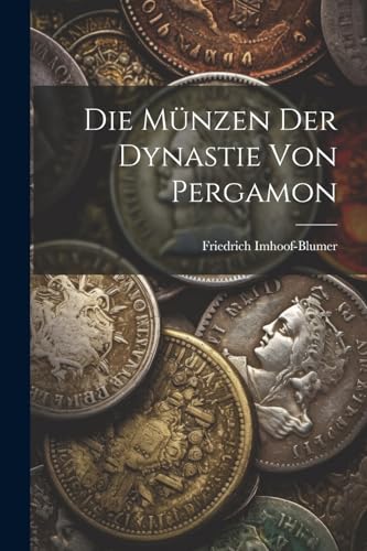 Die M?nzen Der Dynastie Von Pergamon