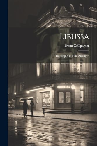 Libussa: Trauerspiel in F?nf Aufz?gen