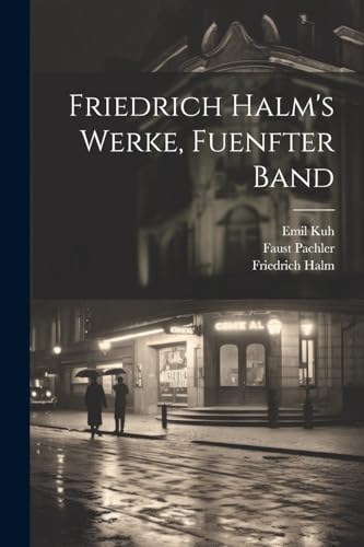 Friedrich Halm's Werke, Fuenfter Band