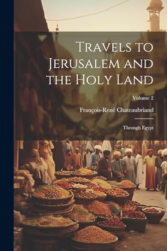 Travels to Jerusalem and the Holy Land: Through Egypt; Volume 2