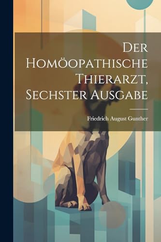 Der Hom?opathische Thierarzt, Sechster Ausgabe