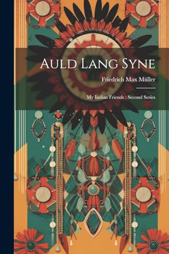 Auld Lang Syne: My Indian Friends : Second Series