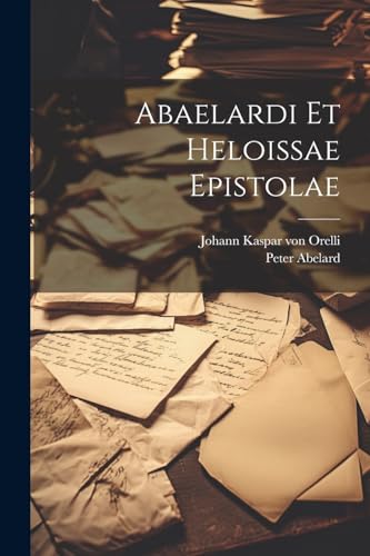 Abaelardi Et Heloissae Epistolae