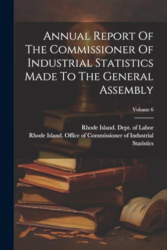 Annual Report Of The Commissioner Of Industrial Statistics Made To The General Assembly; Volume 6