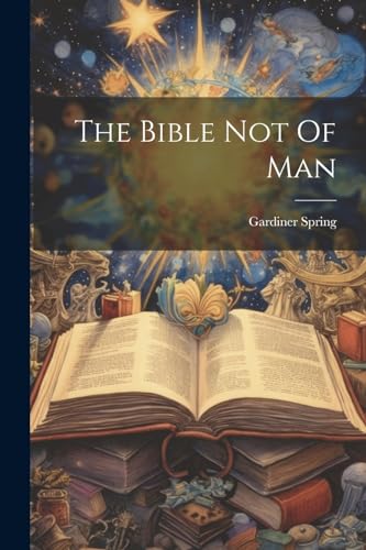 The Bible Not Of Man